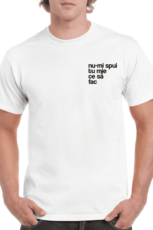 Tricou personalizat Bărbați - Nu-mi spui tu mie ce să fac