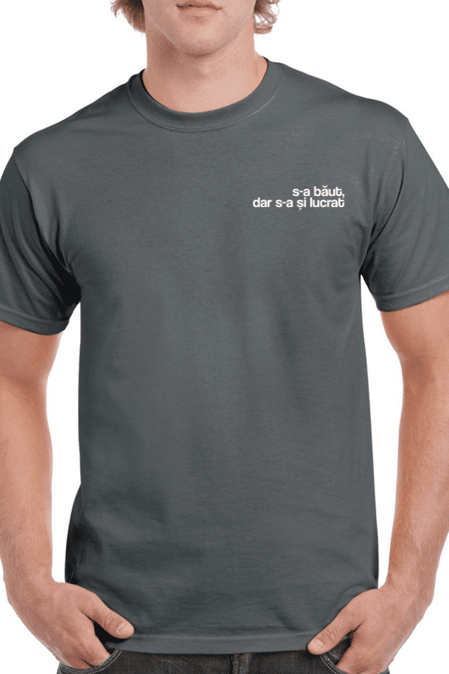 Tricou personalizat Bărbați - S-a băut, dar s-a și lucrat