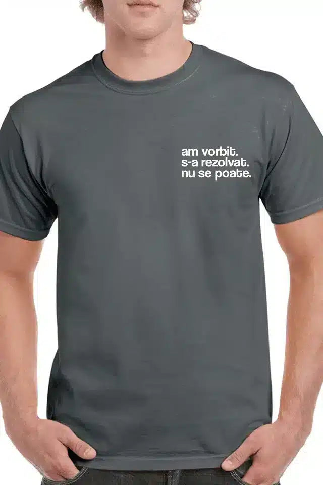 Tricou personalizat Bărbați - Am vorbit. s-a rezolvat. nu se poate.