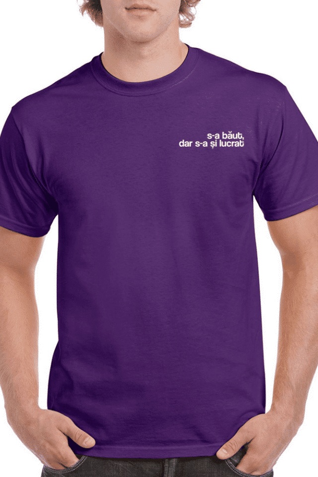 Tricou personalizat Bărbați - S-a băut, dar s-a și lucrat