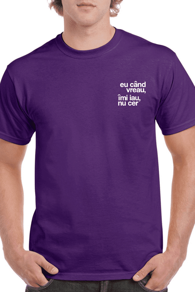 Tricou personalizat Bărbați - Eu când vreau, îmi iau, nu cer