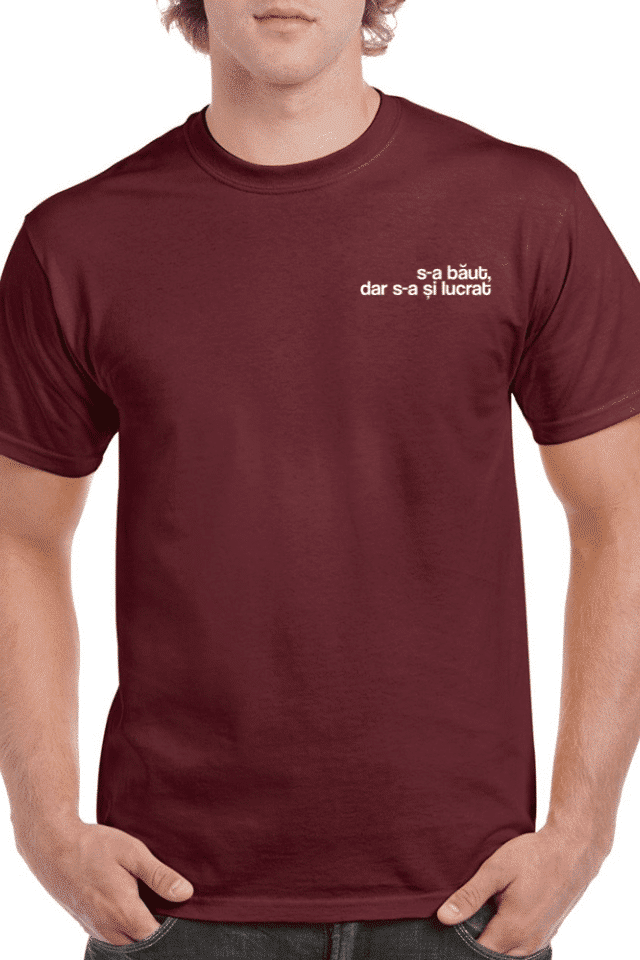 Tricou personalizat Bărbați - S-a băut, dar s-a și lucrat