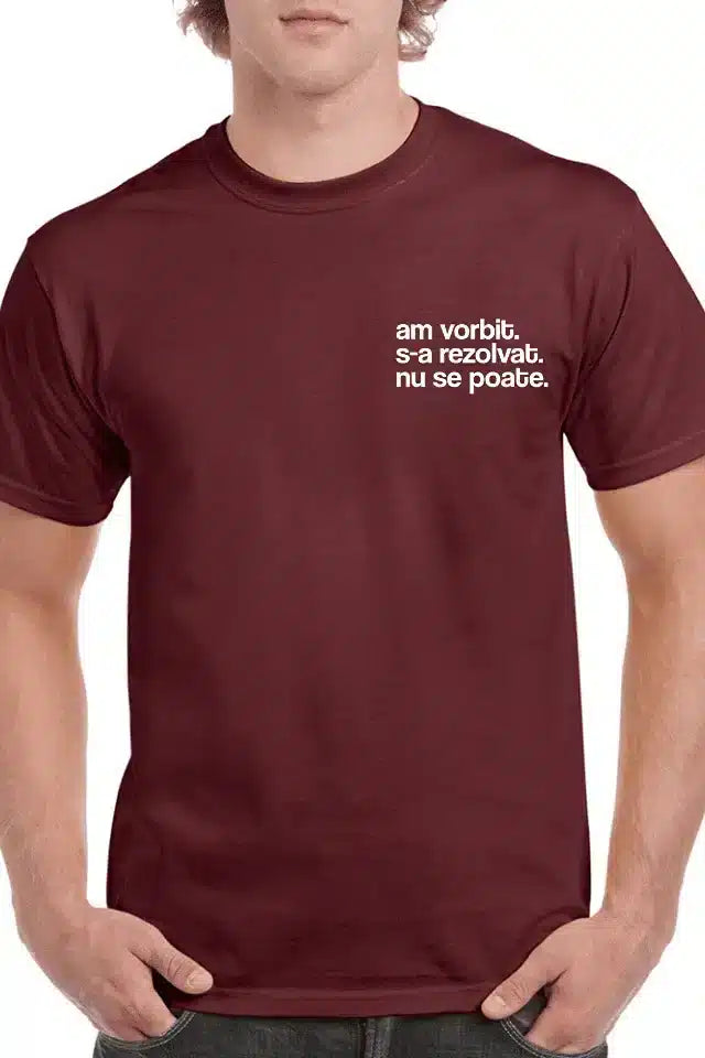 Tricou personalizat Bărbați - Am vorbit. s-a rezolvat. nu se poate.