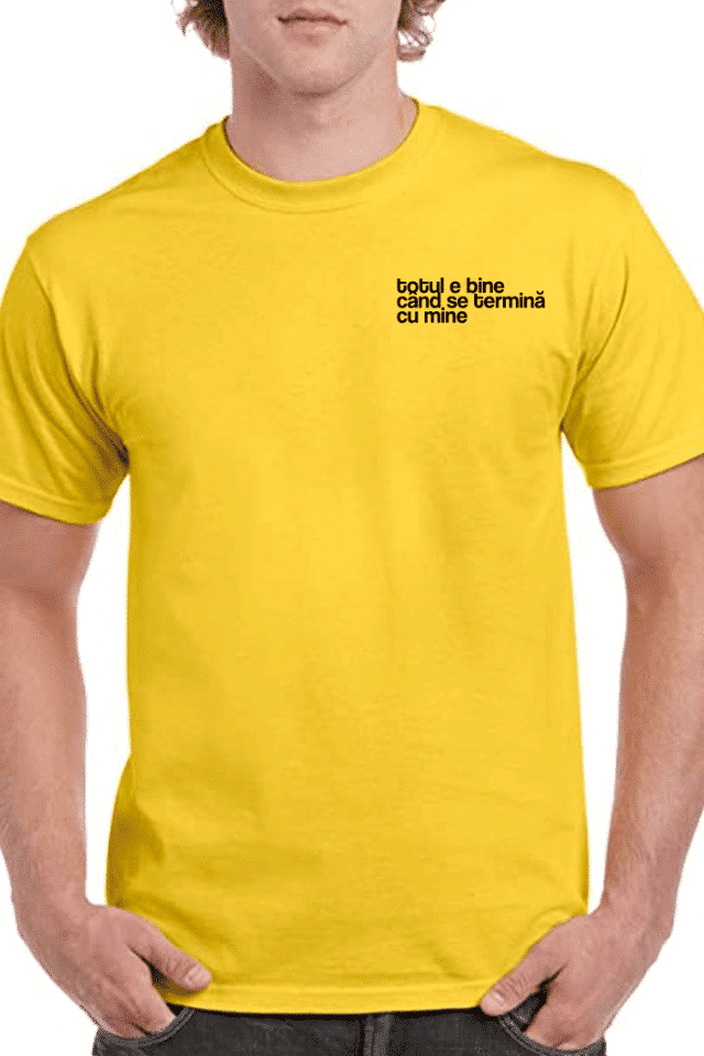 Tricou personalizat Bărbați - Totul e bine cand se termina cu mine